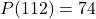 P(112) = 74