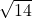 \sqrt{14}
