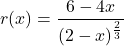 r(x) = \dfrac{6-4x}{(2-x)^{\frac{2}{3}}}