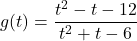 g(t) = \dfrac{t^2-t-12}{t^2+t-6}