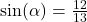 \sin(\alpha) = \frac{12}{13}