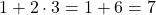 1 + 2 \cdot 3 = 1+6 = 7