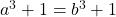 a^3+1 = b^3+1