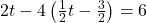 2t - 4\left(\frac{1}{2} t - \frac{3}{2}\right) = 6