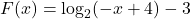 F(x) = \log_{2}(-x+4)-3