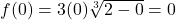 f(0) = 3(0) \sqrt[3]{2-0} = 0