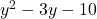 y^2 - 3y - 10