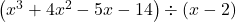 \left(x^3 + 4x^2 - 5x - 14\right) \div (x-2)