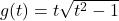 g(t) = t \sqrt{t^2-1}