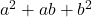 a^2 + ab + b^2