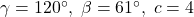 \gamma = 120^{\circ}, \; \beta = 61^{\circ}, \; c = 4