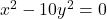 x^{2} - 10y^{2} = 0