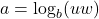 a = \log_{b}(uw)