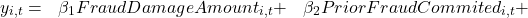 \begin{equation*} \begin{aligned} & y_{i,t} = & & \beta_1 Fraud Damage Amount_{i,t} +&&\beta_2 Prior Fraud Commited_{i,t} +\end{aligned} \end{equation*}