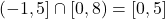 (-1,5] \cap [0,8) = [0,5]