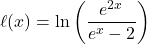 \ell(x) = \ln\left( \dfrac{e^{2x}}{e^{x}-2} \right)