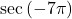 \sec \left( -7\pi \right)