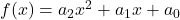 f(x) = a_{2} x^2 + a_{1} x + a_{0}