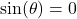 \sin(\theta) = 0