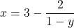 x = 3 - \dfrac{2}{1-y}