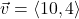 \vec{v} = \left<10, 4 \right>