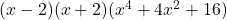 (x-2)(x+2)(x^4 + 4x^2 + 16)