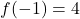 f(-1) = 4