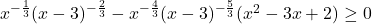 x^{-\frac{1}{3}} (x-3)^{-\frac{2}{3}} - x^{-\frac{4}{3}} (x-3)^{-\frac{5}{3}} (x^2-3x+2) \geq 0