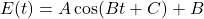 E(t) = A \cos(B t + C) + B