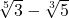 \sqrt[5]{3} - \sqrt[3]{5}