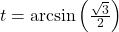 t = \arcsin\left(\frac{\sqrt{3}}{2} \right)