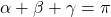 \alpha + \beta + \gamma = \pi