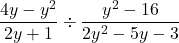 \dfrac{4y-y^2}{2y+1} \div \dfrac{y^2-16}{2y^2-5y-3}