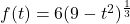 f(t) = 6(9-t^2)^{\frac{1}{3}}