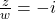 \frac{z}{w} = -i