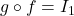 g \circ f = I_{1}