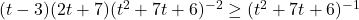 (t-3)(2t+7)(t^2+7t+6)^{-2} \geq (t^2+7t+6)^{-1}