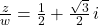 \frac{z}{w} = \frac{1}{2} + \frac{\sqrt{3}}{2} \,i