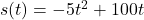 s(t) = -5t^2+100t