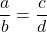 \dfrac{a}{b} = \dfrac{c}{d}