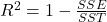 R^2 = 1 - \frac{SSE}{SST}