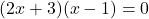 (2x+3)(x-1)=0