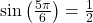 \sin\left( \frac{5\pi}{6} \right) = \frac{1}{2}