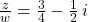 \frac{z}{w} = \frac{3}{4} - \frac{1}{2} \, i