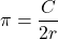 \pi = \dfrac{C}{2r}