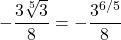 -\dfrac{3\sqrt[5]{3}}{8} = -\dfrac{3^{6/5}}{8}