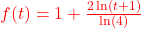 \textcolor{red}{f(t) = 1 + \frac{2\ln(t+1)}{\ln(4)}}