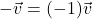 -\vec{v} = (-1)\vec{v}