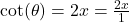 \cot(\theta) = 2x = \frac{2x}{1}