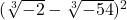 (\sqrt[3]{-2} - \sqrt[3]{-54})^2